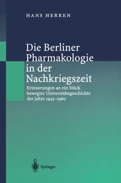 Hans Herken - Die Berliner Pharmakologie in der Nachkriegszeit, E-bok