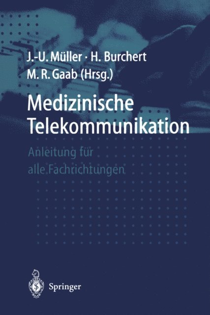 Michael R. Gaab, Heiko Burchert, Jan-Uwe Muller - Medizinische Telekommunikation, E-bok