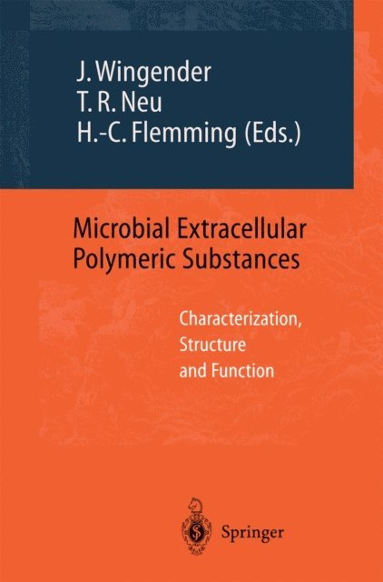 Hans-Curt Flemming, Thomas R. Neu, Jost Wingender - Microbial Extracellular Polymeric Substances, E-bok