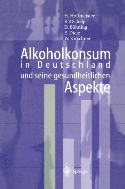 W. Kirschner, B. Dietz, D. Bohning, F.P. Schelp, Hans Hoffmeister - Alkoholkonsum in Deutschland und seine gesundheitlichen Aspekte, E-bok