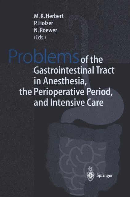 N. Roewer, P. Holzer, M.K. Herbert - Problems of the Gastrointestinal Tract in Anesthesia, the Perioperative Period, and Intensive Care, E-bok