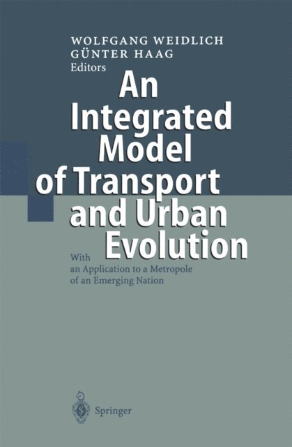 Gunter Haag, Wolfgang Weidlich - Integrated Model of Transport and Urban Evolution, E-bok