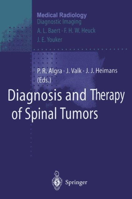 Jan J. Heimans, Jaap Valk, Paul R. Algra - Diagnosis and Therapy of Spinal Tumors, E-bok