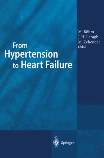 Manfred Zehender, John H. Laragh, Michael Bohm - From Hypertension to Heart Failure, E-bok