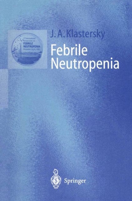 Jean A. Klastersky - Febrile Neutropenia, E-bok