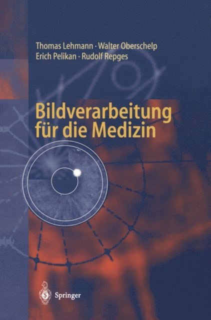 Rudolf Repges, Erich Pelikan, Walter Oberschelp, Thomas Lehmann - Bildverarbeitung für die Medizin, E-bok