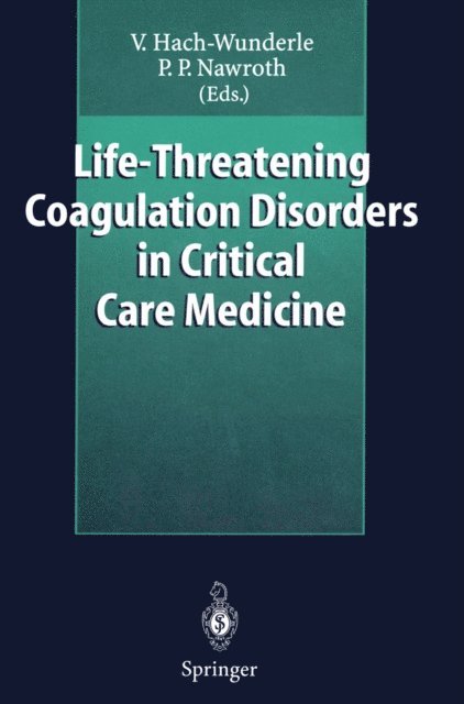 Peter Nawroth, Viola Hach-Wunderle - Life-Threatening Coagulation Disorders in Critical Care Medicine, E-bok