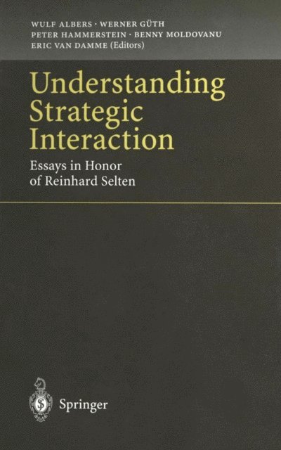 Eric van Damme, Benny Moldovanu, Peter Hammerstein, Werner Guth, Wulf Albers - Understanding Strategic Interaction, E-bok