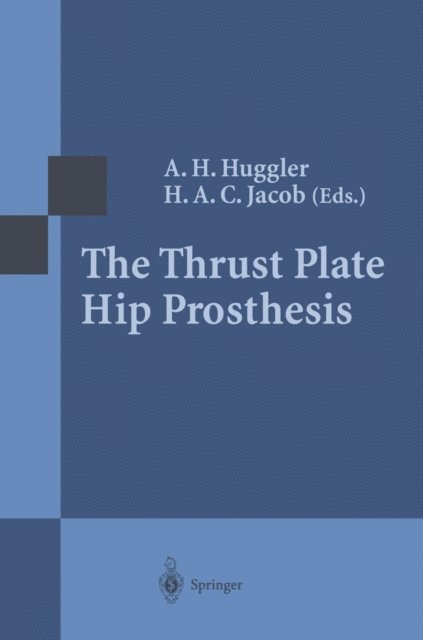 Hilaire A.C. Jacob, A.H. Huggler - Thrust Plate Hip Prosthesis, E-bok