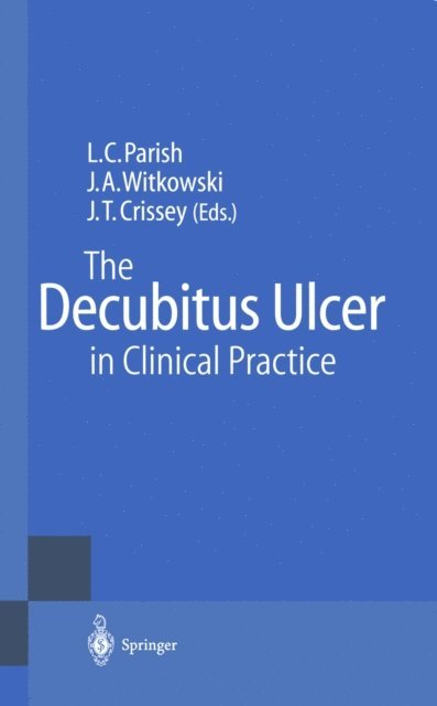 John T. Crissey, Joseph A. Witkowski, Lawrence C. Parish - Decubitus Ulcer in Clinical Practice, E-bok