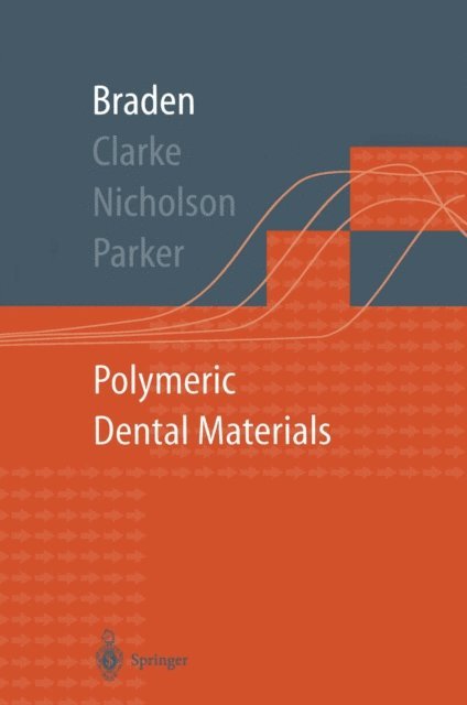 Sandra Parker, John Nicholson, Richard L. Clarke, Michael Braden - Polymeric Dental Materials, E-bok