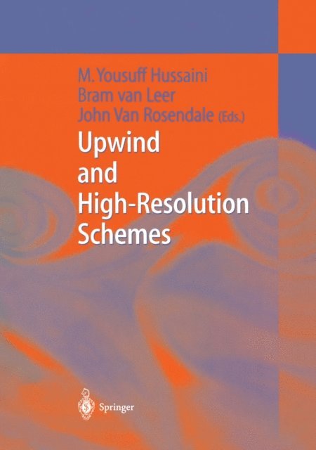 John Van Rosendale, Bram van Leer, M.Yousuff Hussaini - Upwind and High-Resolution Schemes, E-bok