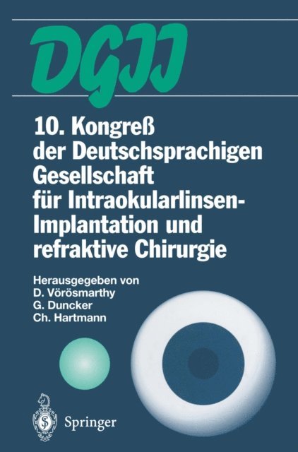 Christian Hartmann, Gernot Duncker, Daniel Vorosmarthy - 10. Kongreß der Deutschsprachigen Gesellschaft für Intraokularlinsen-Implantation und refraktive Chirurgie, E-bok