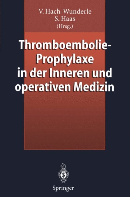 Sylvia Haas, Viola Hach-Wunderle - Thromboembolie-Prophylaxe in der Inneren und operativen Medizin, E-bok