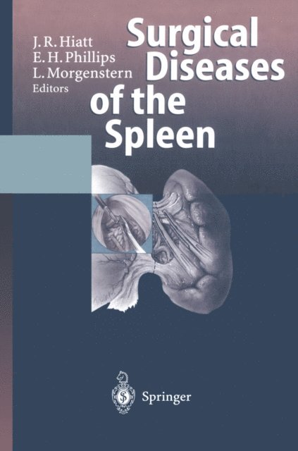 L. Morgenstern, E.H. Phillips, Jonathan R. Hiatt - Surgical Diseases of the Spleen, E-bok