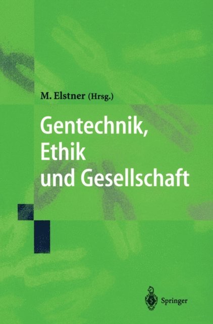 Marcus Elstner - Gentechnik, Ethik und Gesellschaft, E-bok
