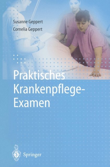 Cornelia Geppert, Susanne Geppert - Praktisches Krankenpflege-Examen, E-bok