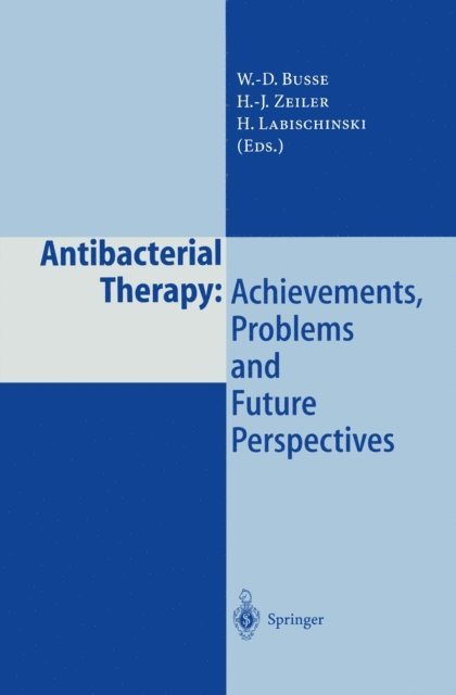 H. Labischinski, H.-J. Zeiler, W.-D. Busse - Antibacterial Therapy: Achievements, Problems and Future Perspectives, E-bok
