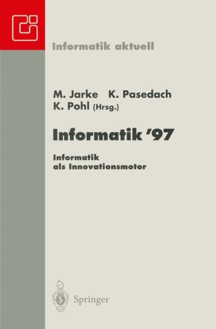 Klaus Pohl, Klaus Pasedach, Matthias Jarke - Informatik ’97 Informatik als Innovationsmotor, E-bok
