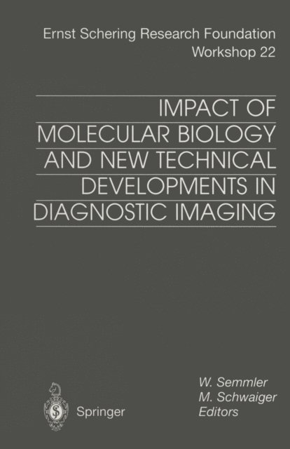 M. Schwaiger, W. Semmler - Impact of Molecular Biology and New Technical Developments in Diagnostic Imaging, E-bok