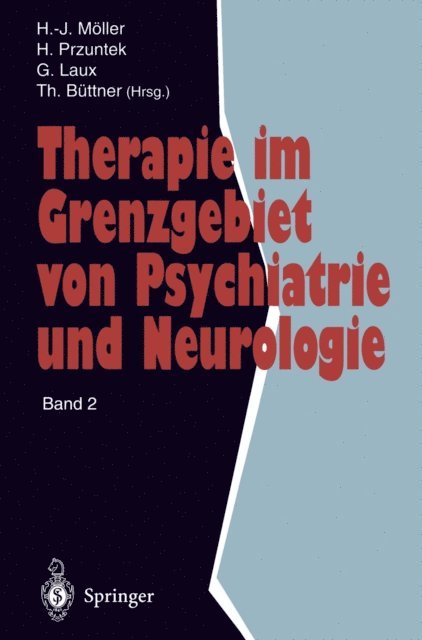 Thomas Buttner, Gerd Laux, Horst Przuntek, Hans-Jurgen Moller - Therapie im Grenzgebiet von Psychiatrie und Neurologie, E-bok