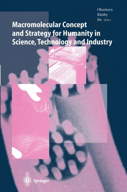 Yoshikazu Ito, Bengt Ranby, Seizo Okamura - Macromolecular Concept and Strategy for Humanity in Science, Technology and Industry, E-bok