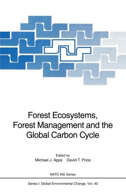 David T. Price, Michael J. Apps - Forest Ecosystems, Forest Management and the Global Carbon Cycle, E-bok