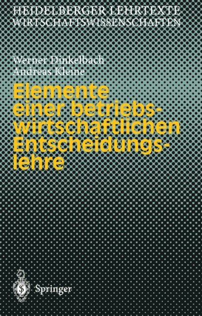 Andreas Kleine, Werner Dinkelbach - Elemente einer betriebswirtschaftlichen Entscheidungslehre, E-bok
