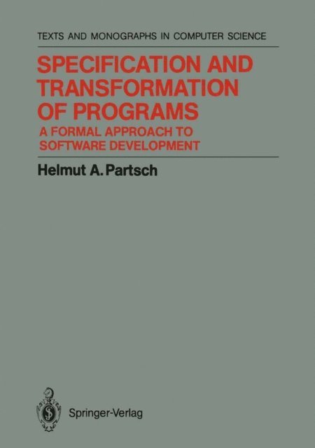 Helmut A. Partsch - Specification and Transformation of Programs, E-bok