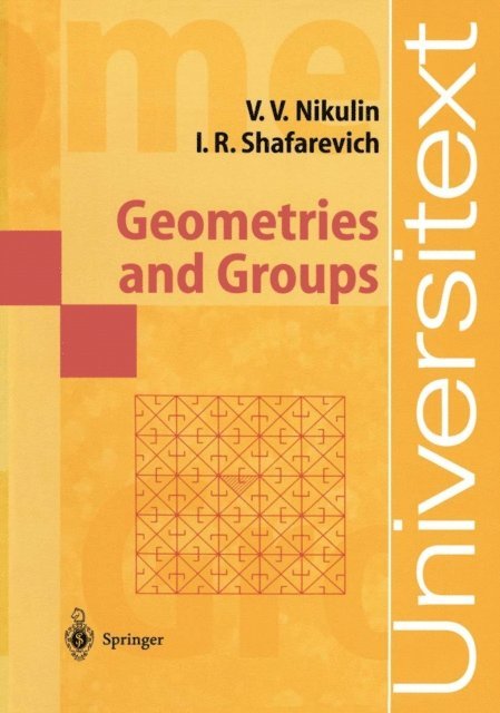 Igor R. Shafarevich, Viacheslav V. Nikulin - Geometries and Groups, E-bok