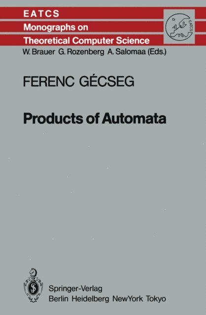 Ferenc Gecseg - Products of Automata, E-bok