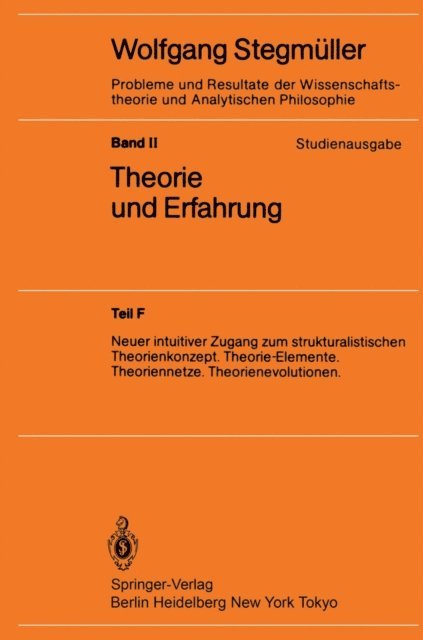Wolfgang Stegmuller - Neuer intuitiver Zugang zum strukturalistischen Theorienkonzept. Theorie-Elemente. Theoriennetze. Theorienevolutionen, E-bok