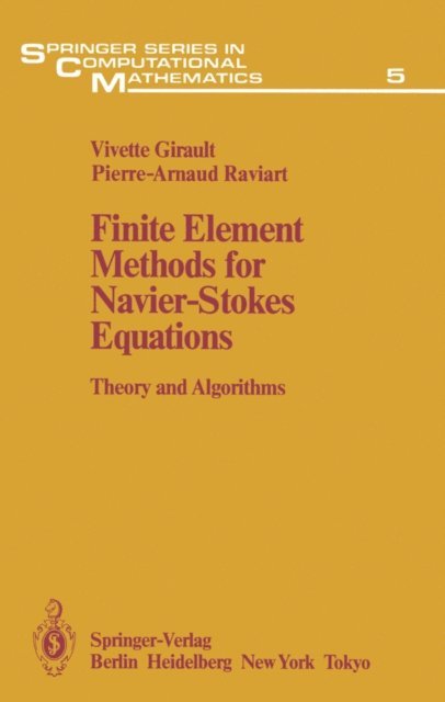 Pierre-Arnaud Raviart, Vivette Girault - Finite Element Methods for Navier-Stokes Equations, E-bok