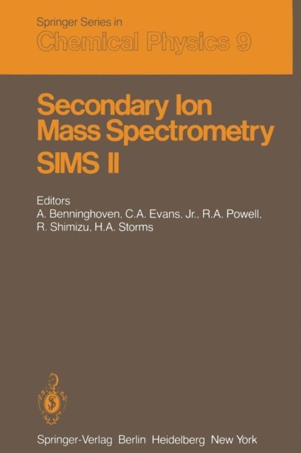 H.A. Storms, R. Shimizu, R.A. Powell, C.A. Jr. Evans, A. Benninghoven - Secondary Ion Mass Spectrometry SIMS II, E-bok