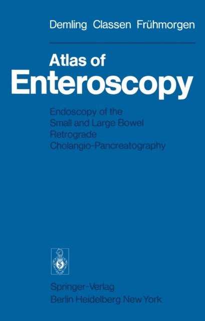 P. Fruehmorgen, M. Classen, L. Demling - Atlas of Enteroscopy, E-bok