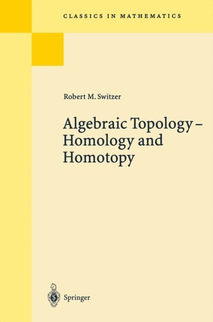Robert M. Switzer - Algebraic Topology - Homotopy and Homology, E-bok