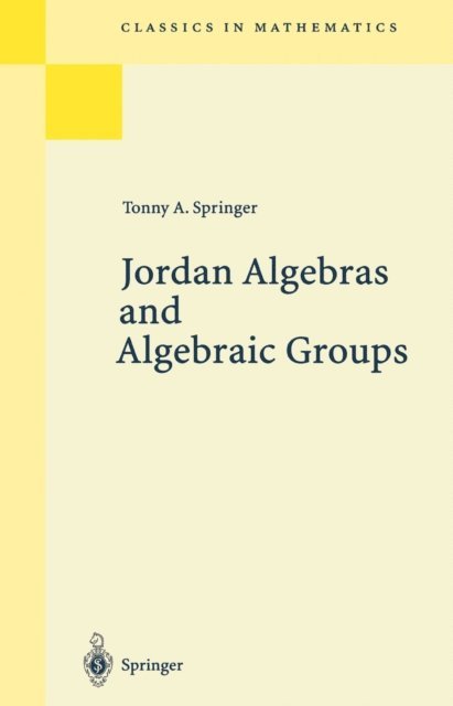 Tonny A. Springer - Jordan Algebras and Algebraic Groups, E-bok