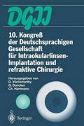 10. Kongre der Deutschsprachigen Gesellschaft fr Intraokularlinsen-Implantation und refraktive Chirurgie