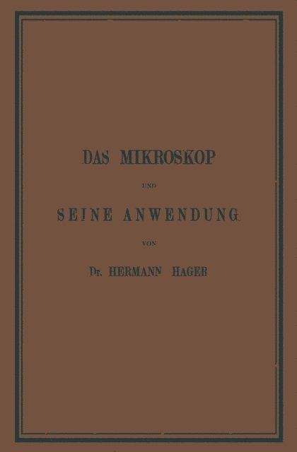 Hermann Hager - Das Mikroskop und Seine Anwendung, E-bok