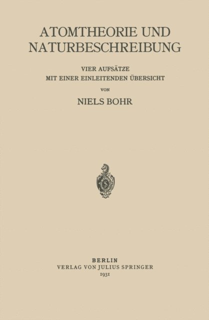 Niels Bohr - Atomtheorie und Naturbeschreibung, E-bok
