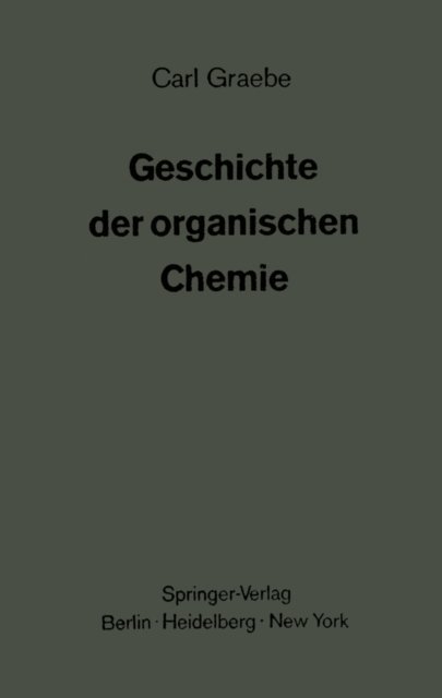 Carl Graebe - Geschichte der organischen Chemie, E-bok