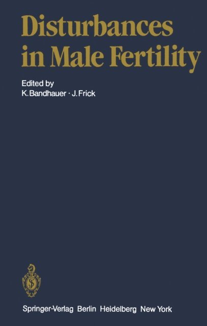 P.D. Temple-Smith, F. Scharfetter, H.P. Rohr, W. Poldinger, B. Lunenfeld, J.B. Kerr, M. Glezerman, J. Frick, A. Eshkol, D.M. de Kretser, G. Bartsch, K. Bandhauer, J. Frick, K. Bandhauer - Disturbances in Male Fertility, E-bok