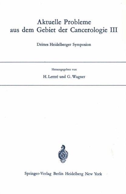 G. Wagner, H. Lettre - Aktuelle Probleme aus dem Gebiet der Cancerologie III, E-bok