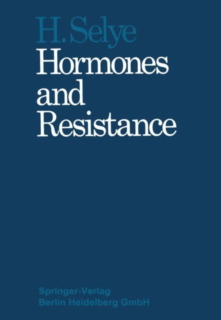 Hans Selye - Hormones and Resistance, E-bok