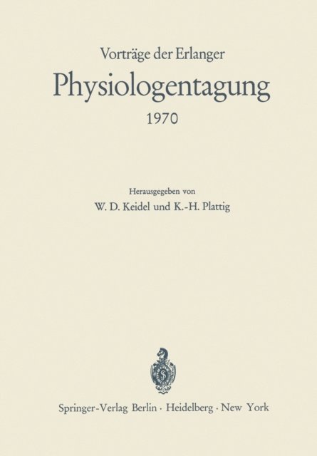 K.-H. Plattig, W.D. Keidel - Vorträge der Erlanger Physiologentagung 1970, E-bok