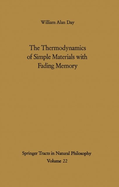 William A. Day - Thermodynamics of Simple Materials with Fading Memory, E-bok