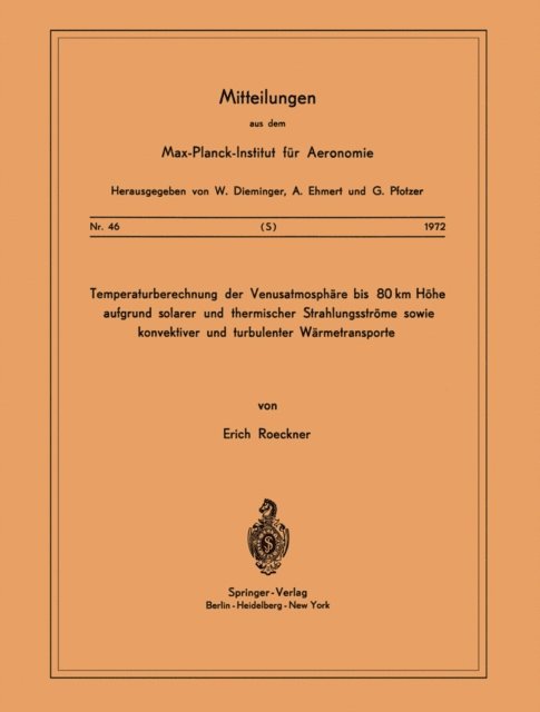 E. Roeckner - Temperaturberechnung der Venusatmosphäre bis 80 km Höhe aufgrund Solarer und Thermischer Strahlungsströme Sowie Konvektiver und Turbulenter Wärmetransporte, E-bok