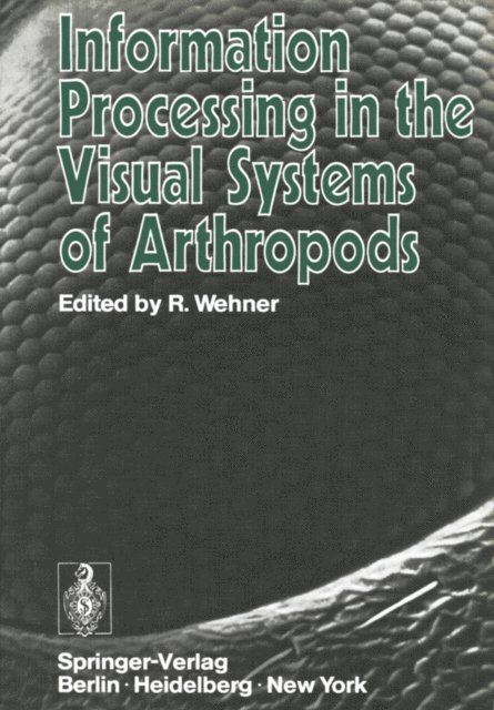 Rudiger Wehner - Information Processing in the Visual Systems of Arthropods, E-bok