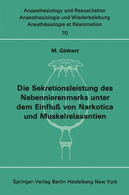 M. Gothert - Die Sekretionsleistung des Nebennierenmarks unter dem Einfluß vonNarkotica und Muskelrelaxantien, E-bok