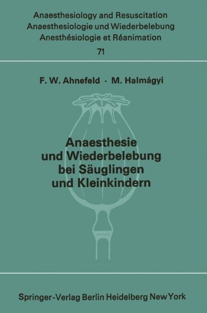 M. Halm;&AAa;gyi, F. W. Ahnefeld - Anaesthesie und Wiederbelebung bei Säuglingen und Kleinkindern, E-bok